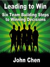 Leading to Win (MP3): Six Team Building Steps to Winning Decisions